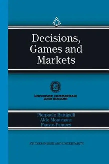 Decisions, Games and Markets by Pierpaolo Battigalli