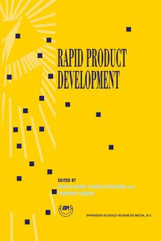 Rapid Product Development: Proceedings of the 8th International Conference on Production Engineering (8th Icpe) Hokkaido University, Sapporo, Jap by Fumihiko Kimura