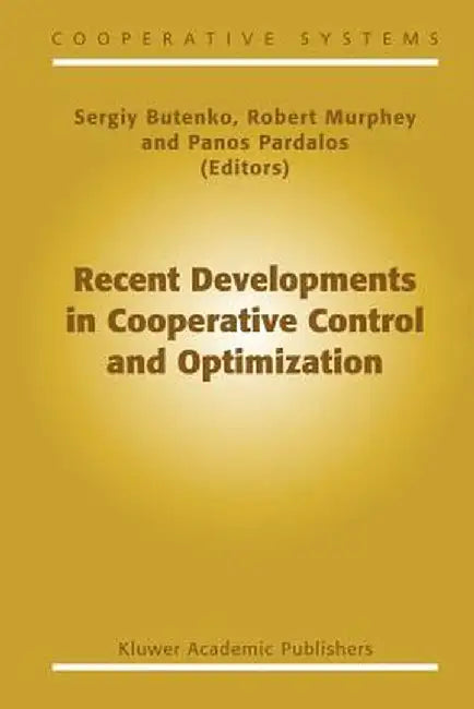 Recent Developments in Cooperative Control and Optimization by Sergiy Butenko