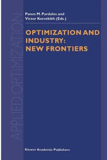 Optimization and Industry: New Frontiers by Panos M. Pardalos