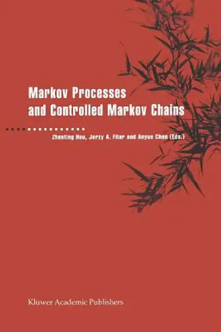 Markov Processes and Controlled Markov Chains by Zhenting Hou