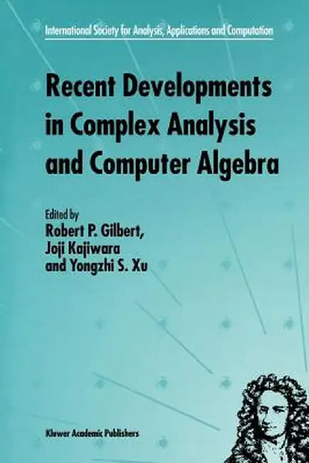 Recent Developments in Complex Analysis and Computer Algebra: This Conference Was Supported by the National Science Foundation Through Grant Int-96030 by R. P. Gilbert