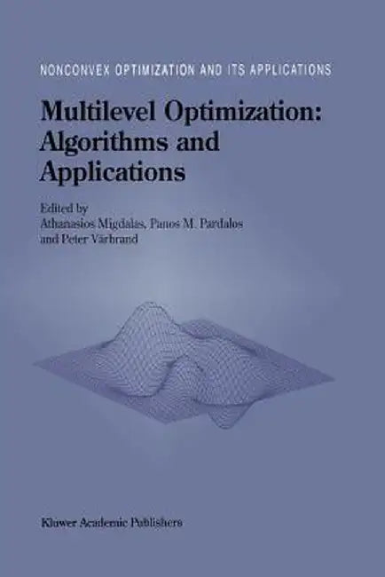 Multilevel Optimization: Algorithms and Applications by A. Migdalas