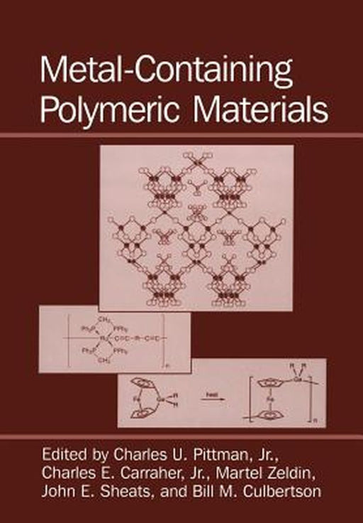 Metal-Containing Polymeric Materials by Charles E. Carraher Jr