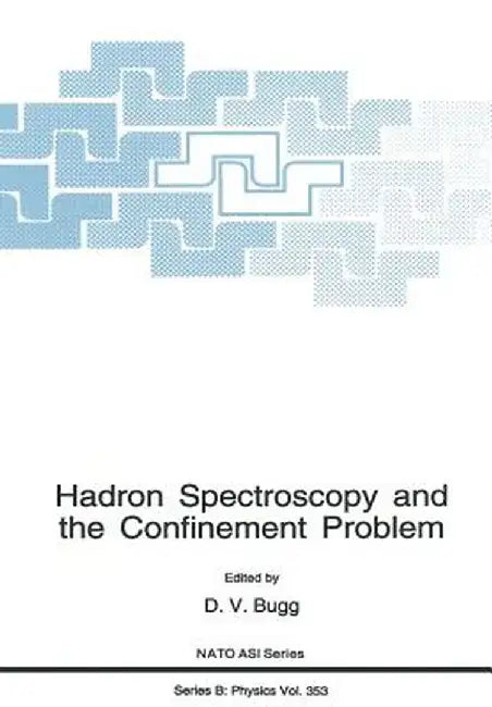 Hadron Spectroscopy and the Confinement Problem by D. V. Bugg