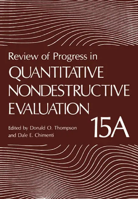 Review of Progress in Quantitative Nondestructive Evaluation by Donald O. Thompson