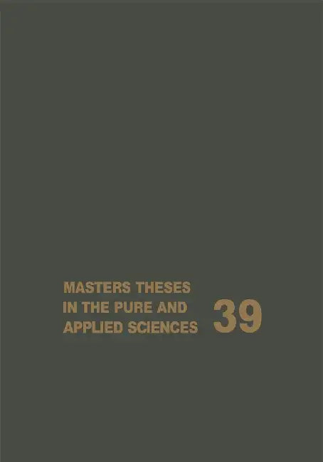Masters Theses in the Pure and Applied Sciences: Accepted by Colleges and Universities of the United States and Canada Volume 39 by Wade H. Shafer