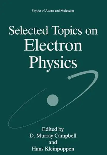 Selected Topics on Electron Physics by D. Murray Campbell