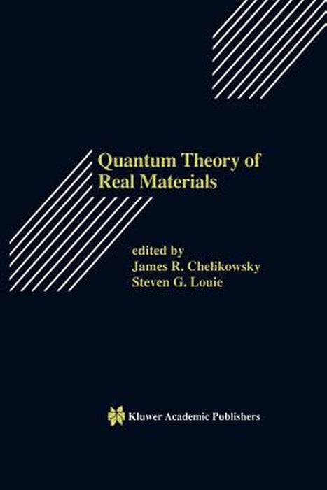 Quantum Theory of Real Materials by James R. Chelikowsky