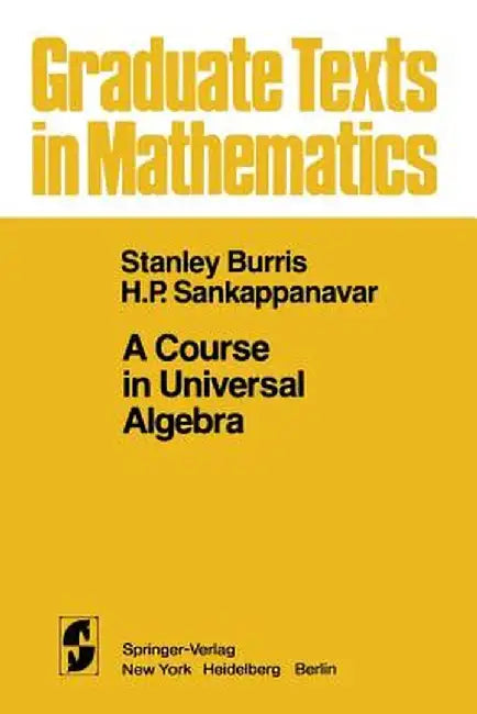 A Course in Universal Algebra by S. Burris