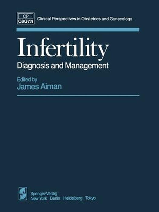 Infertility: Diagnosis and Management by J. Aiman