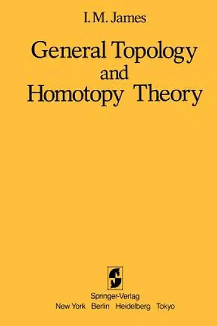 General Topology and Homotopy Theory by I. M. James