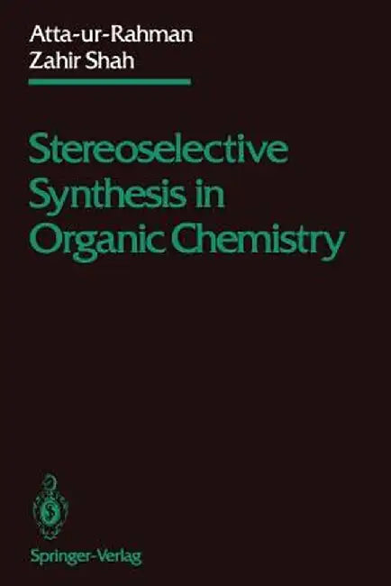 Stereoselective Synthesis in Organic Chemistry by Atta-Ur-Rahman
