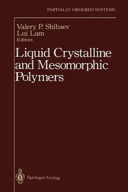 Liquid Crystalline and Mesomorphic Polymers by Valery P. Shibaev