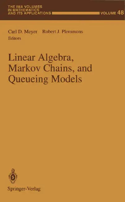 Linear Algebra, Markov Chains, and Queueing Models by Carl D. Meyer
