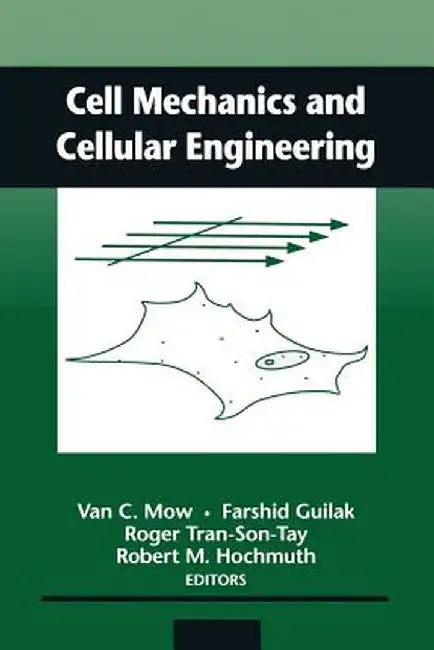Cell Mechanics and Cellular Engineering by Van C. Mow