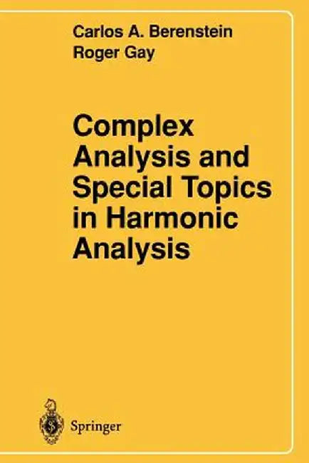 Complex Analysis and Special Topics in Harmonic Analysis by Carlos A. Berenstein