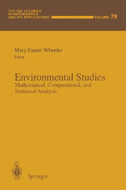 Environmental Studies: Mathematical, Computational, and Statistical Analysis by Mary F. Wheeler