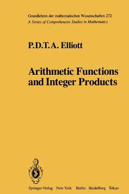 Arithmetic Functions and Integer Products by P. D. T. A. Elliott