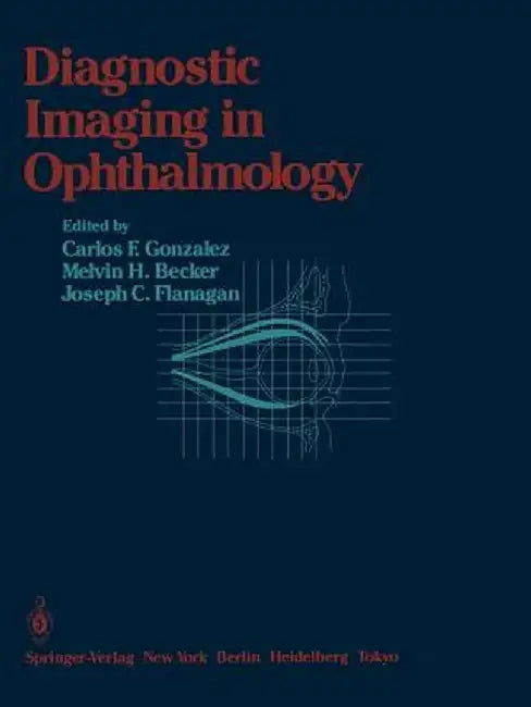 Diagnostic Imaging in Ophthalmology by Carlos F. Gonzales