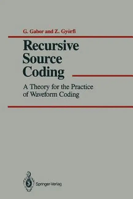 Recursive Source Coding: A Theory for the Practice of Waveform Coding by G. Gabor