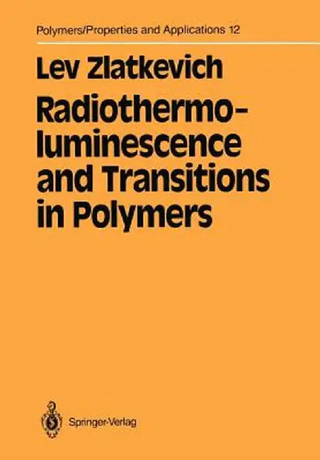 Radiothermoluminescence and Transitions in Polymers by Lev Zlatkevich