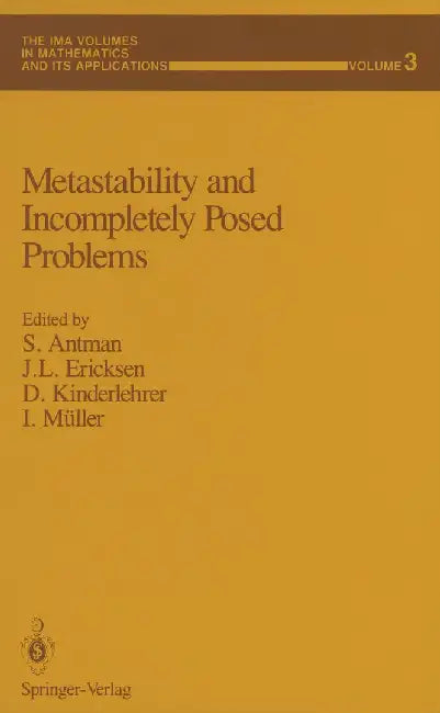 Metastability and Incompletely Posed Problems by Stuart S. Antman