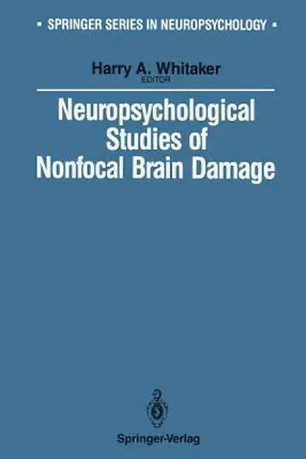 Neuropsychological Studies of Nonfocal Brain Damage: Dementia and Trauma by Harry Whitaker