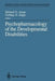 Psychopharmacology of the Developmental Disabilities by Michael G. Aman