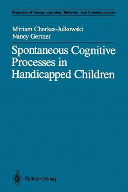 Spontaneous Cognitive Processes in Handicapped Children by Miriam Cherkes-Julkowski
