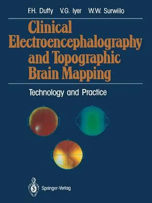 Clinical Electroencephalography and Topographic Brain Mapping: Technology and Practice by Frank H. Duffy