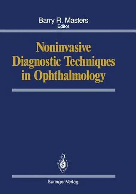 Noninvasive Diagnostic Techniques in Ophthalmology by Barry R. Masters