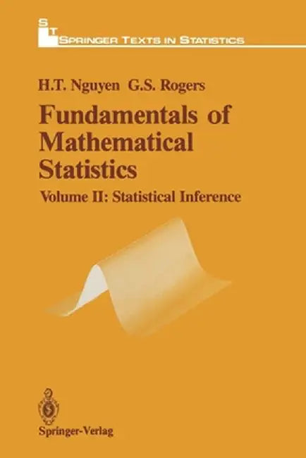Fundamentals of Mathematical Statistics: Statistical Inference by Hung T. Nguyen