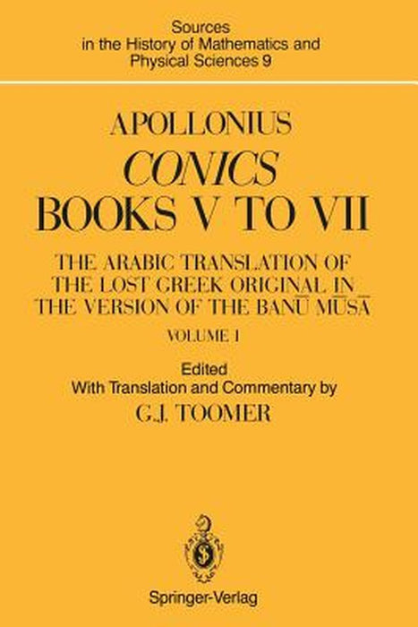 Apollonius: Conics Books V to VII: The Arabic Translation of the Lost Greek Original in the Version of the Banū Mūsā by Gerald J. Toomer