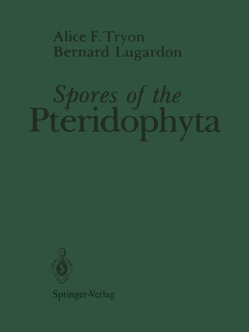 Spores of the Pteridophyta: Surface, Wall Structure, and Diversity Based on Electron Microscope Studies by Alice F. Tryon