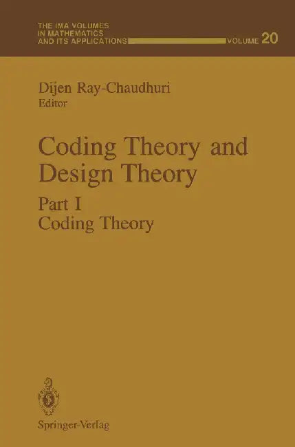 Coding Theory and Design Theory: Part I Coding Theory by Dijen Ray-Chaudhuri