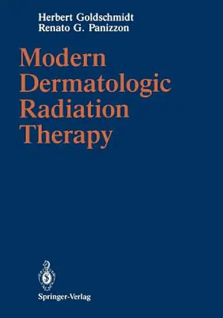 Modern Dermatologic Radiation Therapy by Herbert Goldschmidt