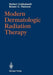 Modern Dermatologic Radiation Therapy by Herbert Goldschmidt
