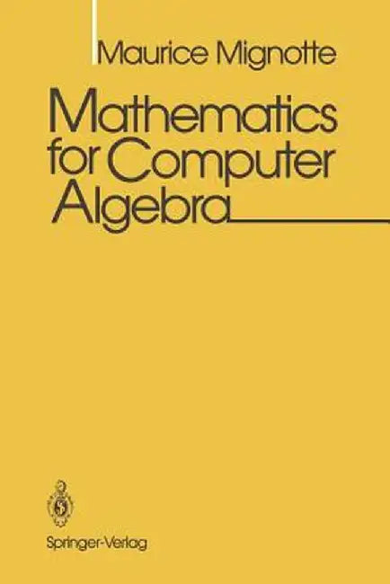 Mathematics for Computer Algebra by Maurice Mignotte
