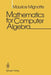 Mathematics for Computer Algebra by Maurice Mignotte