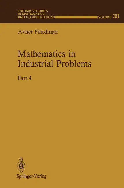 Mathematics in Industrial Problems: Part 4 by Avner Friedman