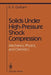 Solids Under High-Pressure Shock Compression: Mechanics, Physics, and Chemistry by R. A. Graham