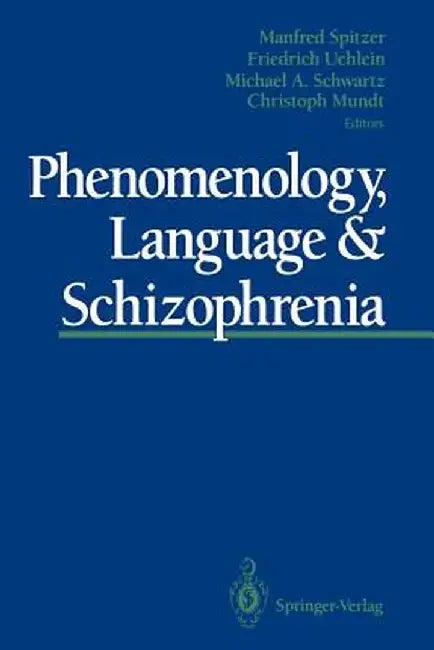 Phenomenology, Language & Schizophrenia by Manfred Spitzer