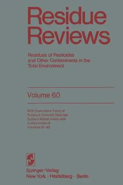 Residue Reviews: Residues of Pesticides and Other Contaminants in the Total Environment by Francis A. Gunther