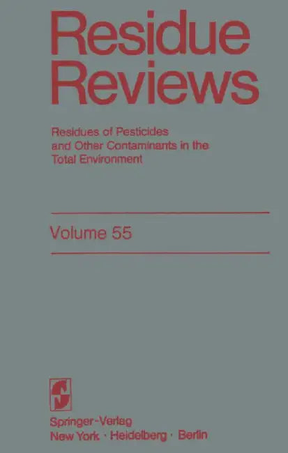 Residue Reviews: Residues of Pesticides and Other Contaminants in the Total Environment by Francis A. Gunther