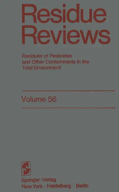 Residue Reviews: Residues of Pesticides and Other Contaminants in the Total Environment by Francis A. Gunther