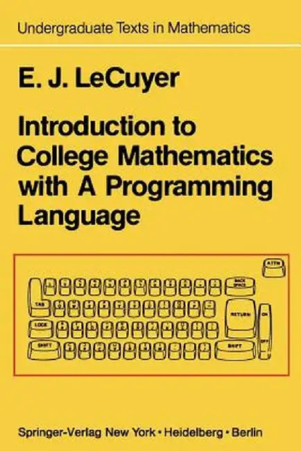 Introduction to College Mathematics with a Programming Language by Edward J. Lecuyer