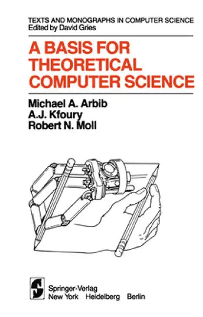 A Basis for Theoretical Computer Science by M. A. Arbib