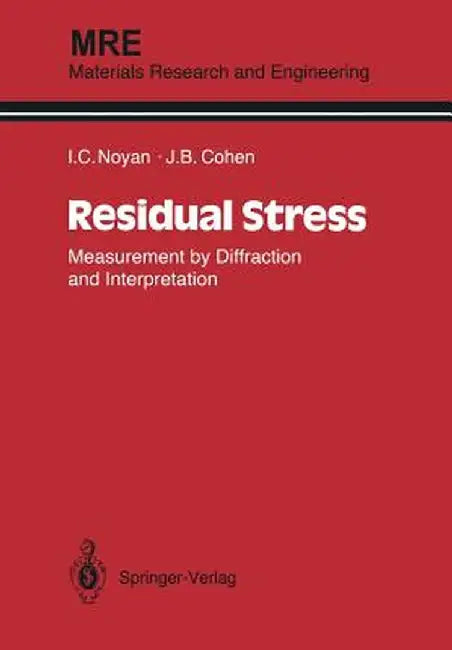 Residual Stress: Measurement by Diffraction and Interpretation by Ismail C. Noyan