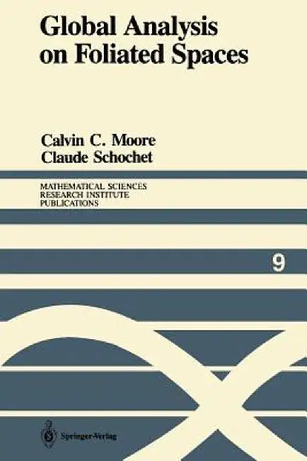 Global Analysis on Foliated Spaces by Calvin C. Moore